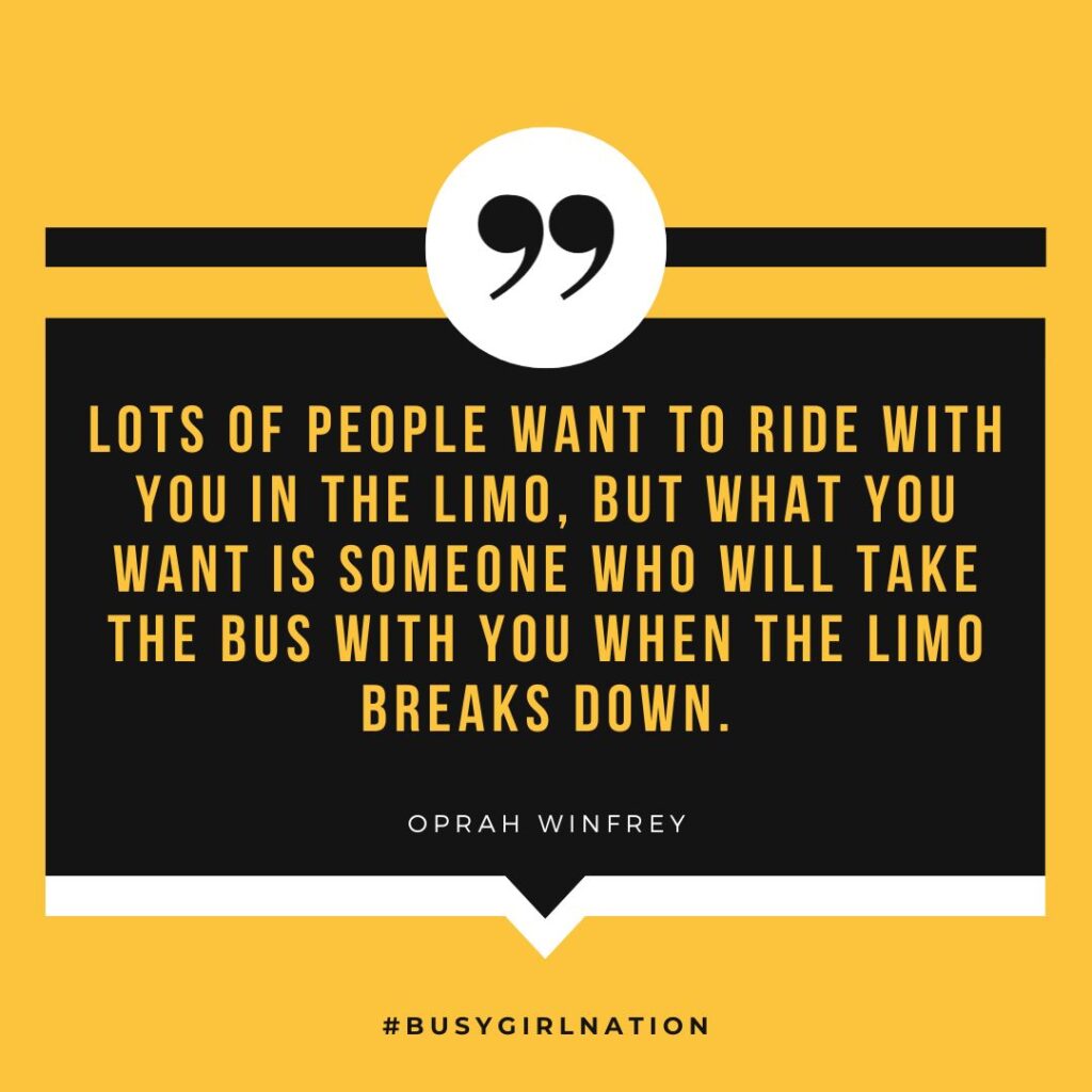 A yellow graphic features a bold black and white quote: Lots of people want to ride with you in the limo, but what you seek are tips to build connections with someone who takes the bus when the limo breaks down. - Oprah Winfrey. #BUSYGIRLNATION is at the bottom.