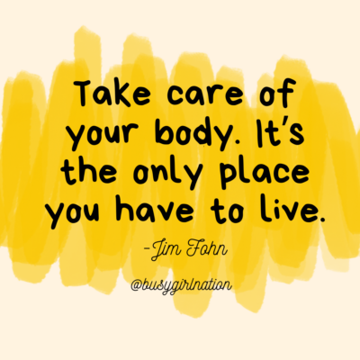 Text on a yellow abstract background reads: Take care of your body and keep your waistline in check with simple food swaps. It's the only place you have to live. -Jim Fohn @busygirlnation.