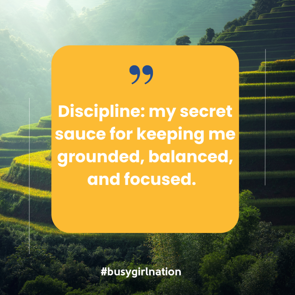 A motivational quote on a yellow background reads, Discipline: my secret sauce for kick-starting my journey and keeping me grounded. Lush green terraced fields bask under sunlight, echoing the vibrant energy of active living. Hashtag: #busygirlnation.