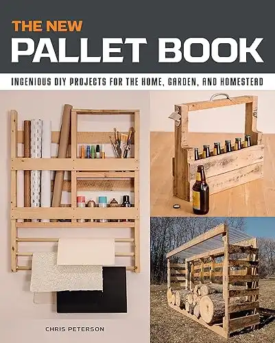 The New Pallet Book: Ingenious DIY Projects for the Home, Garden, and Homestead